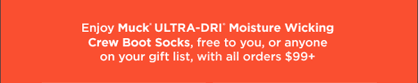 Enjoy Muck(R) ULRA-DRI(R) Moisture Wicking Crew Boot Socks, free to you or anyone on your gift list, with all orders $99+