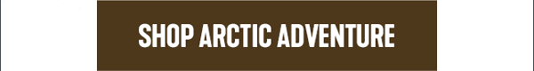 SHOP ARCTIC ADVENTURE